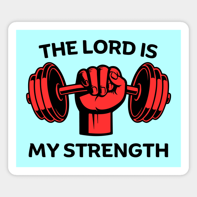 The Lord Is My Strength | Christian Gym Workout Magnet by All Things Gospel